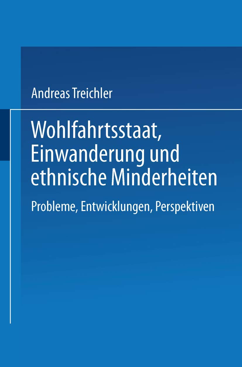 Wohlfahrtsstaat, Einwanderung Und Ethnische Minderheiten: Probleme, Entwicklungen, Perspektiven (German Edition),Used