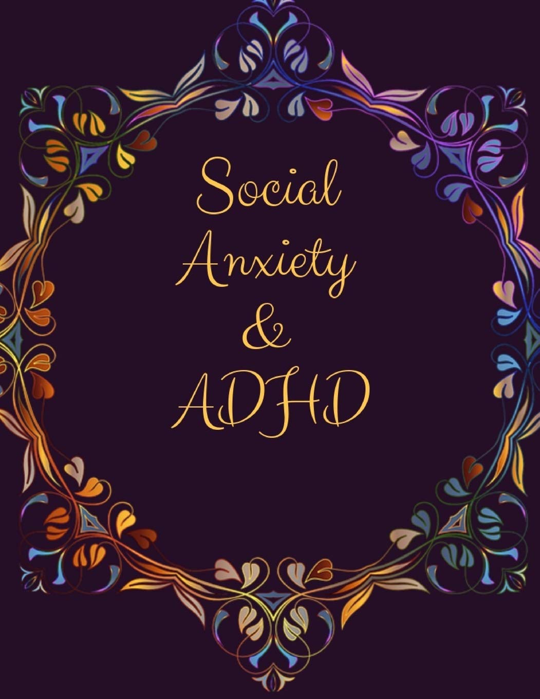 Social Anxiety and ADHD Workbook: Ideal and Perfect Gift for Social Anxiety and ADHD Workbook Best gift for You, Parent, Wife, ,Used
