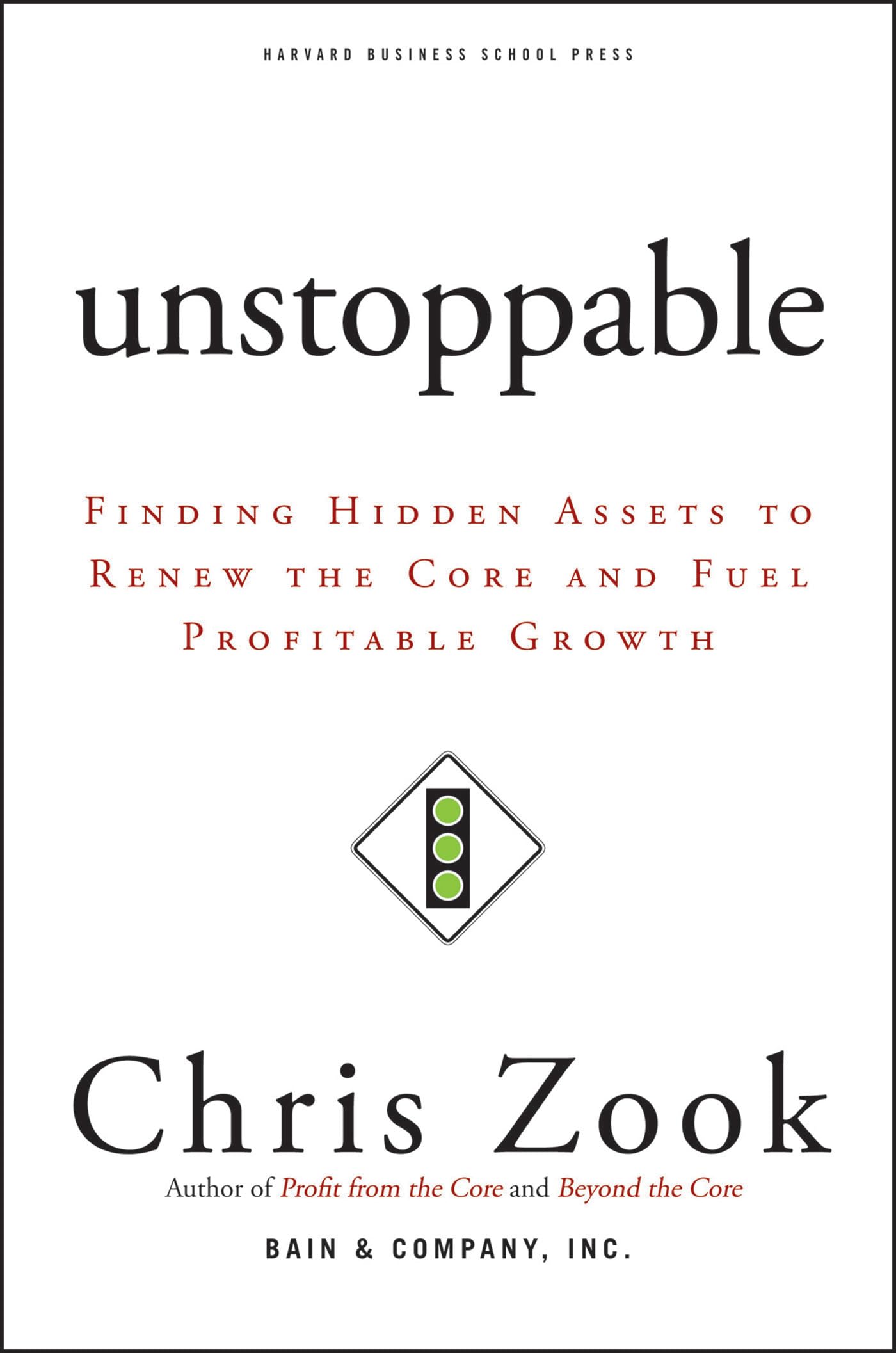 Unstoppable: Finding Hidden Assets To Renew The Core And Fuel Profitable Growth