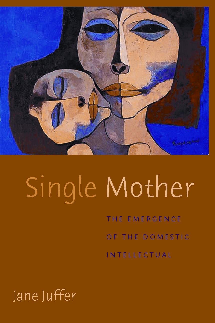 Single Mother: The Emergence Of The Domestic Intellectual,Used