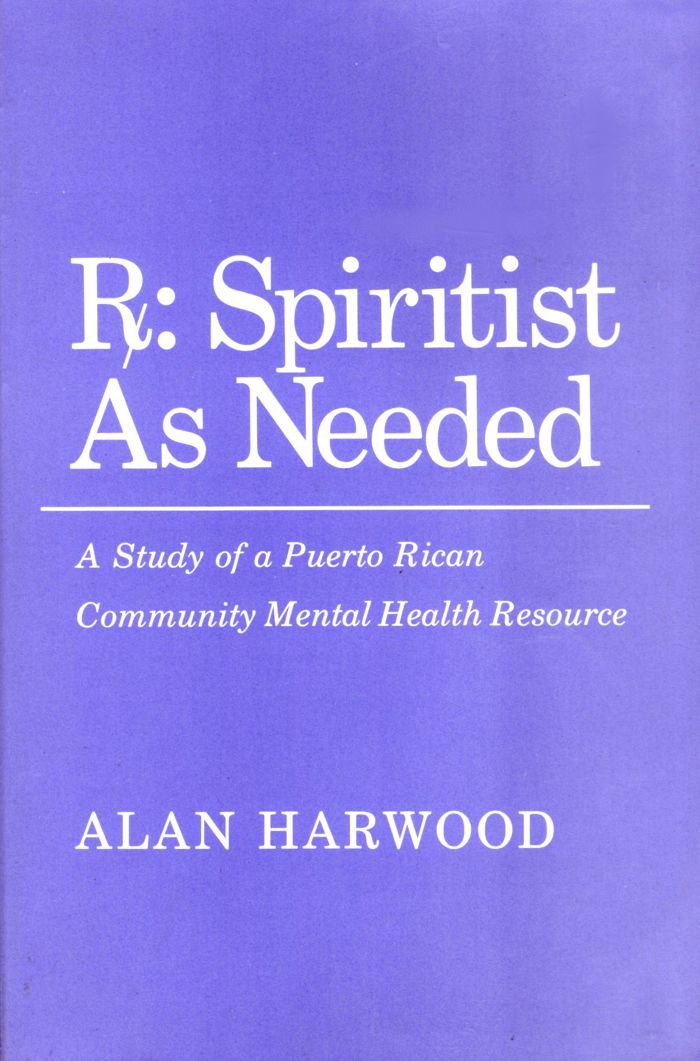 Rx: Spiritist As Needed : A Study of a Puerto Rican Community Mental Health Resource (Anthropology of Contemporary Issues),Used