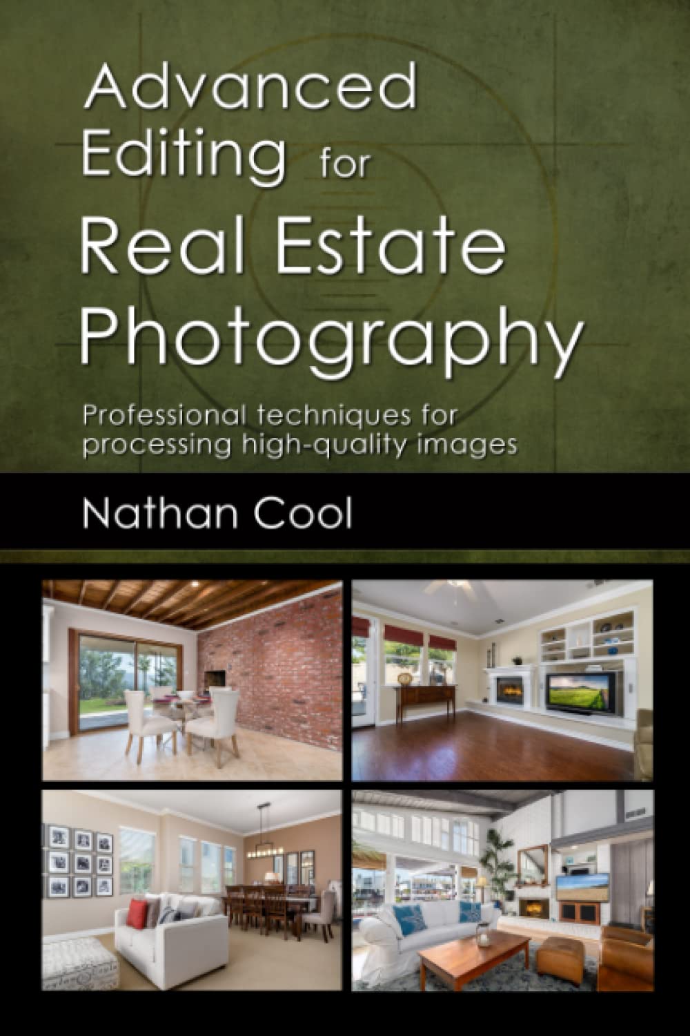 Advanced Editing for Real Estate Photography: Professional techniques for processing highquality images,Used