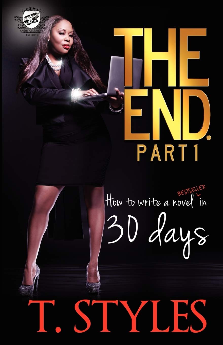 The End. How To Write A Bestselling Novel In 30 Days (The Cartel Publications Pr,Used