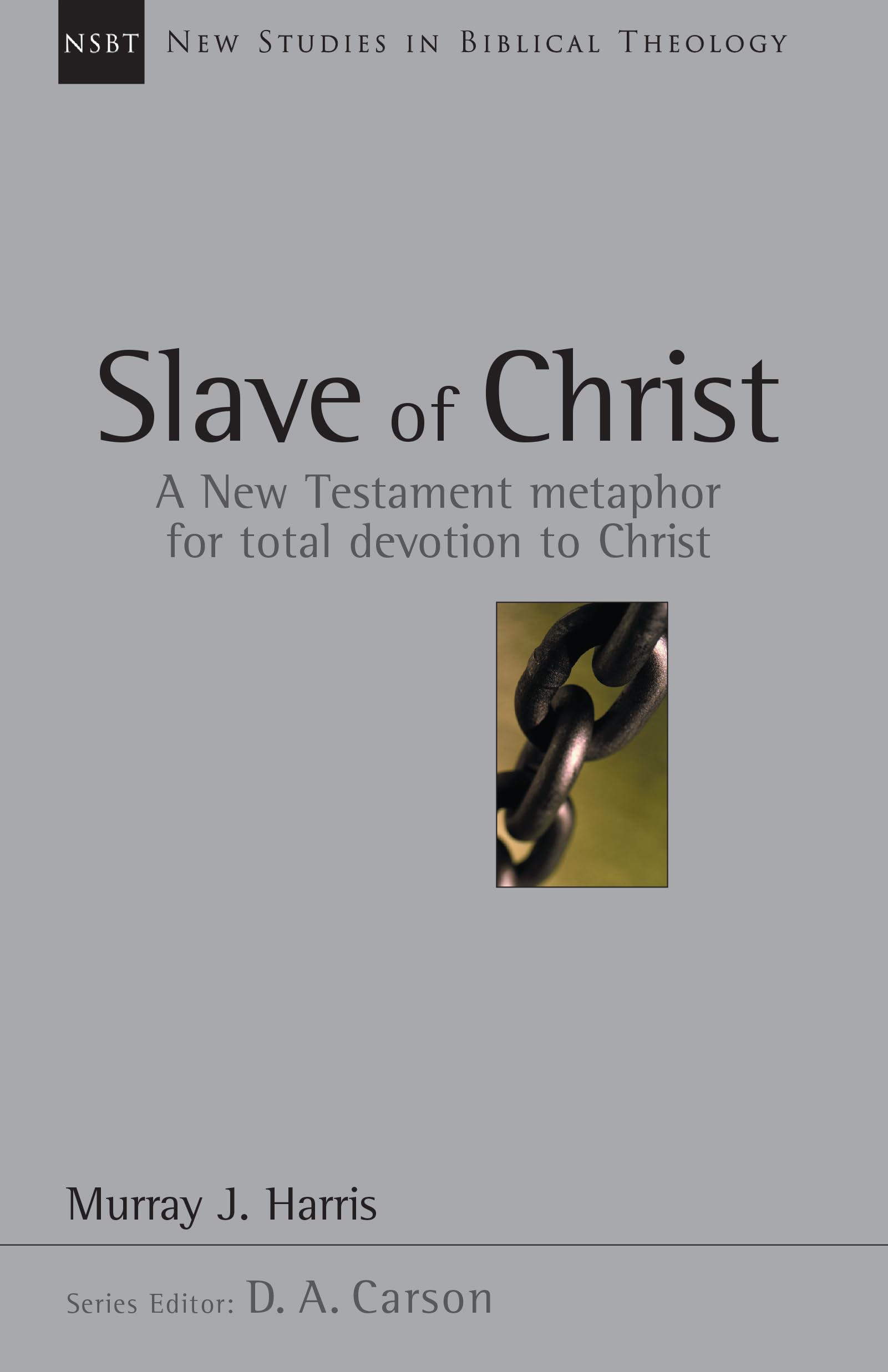Slave of Christ: A New Testament Metaphor for Total Devotion to Christ (Volume 8) (New Studies in Biblical Theology),Used