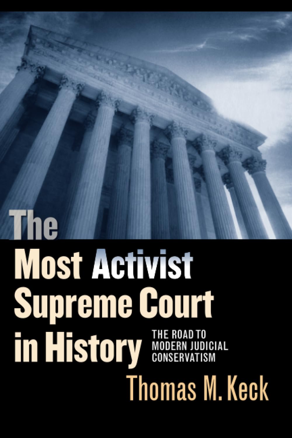 The Most Activist Supreme Court In History: The Road To Modern Judicial Conservatism,New