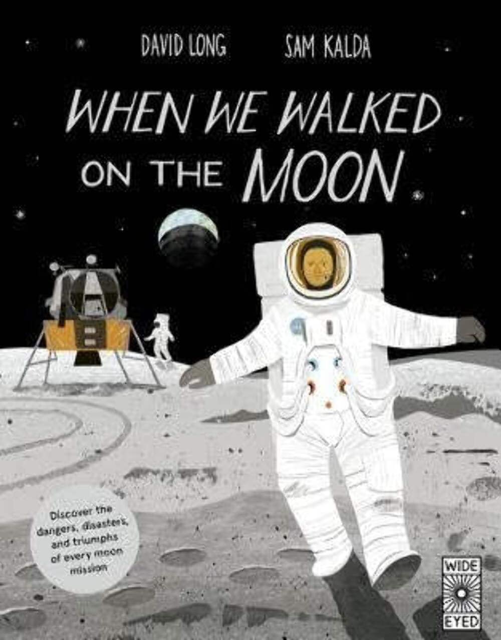 When We Walked On The Moon: Discover The Dangers, Disasters, And Triumphs Of Every Moon Mission