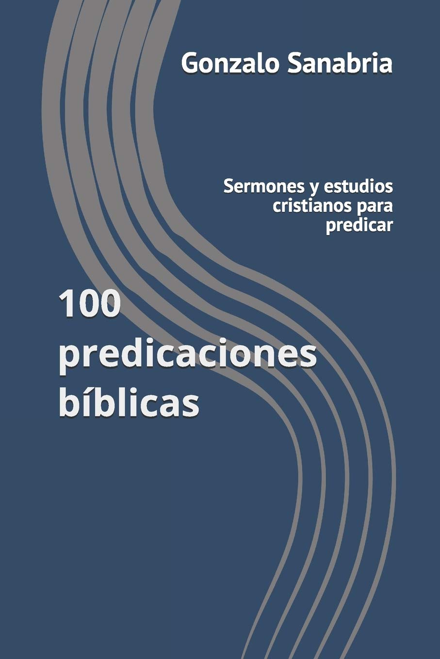 100 predicaciones bblicas: Sermones y estudios cristianos para predicar (Estudios bblicos) (Spanish Edition),Used