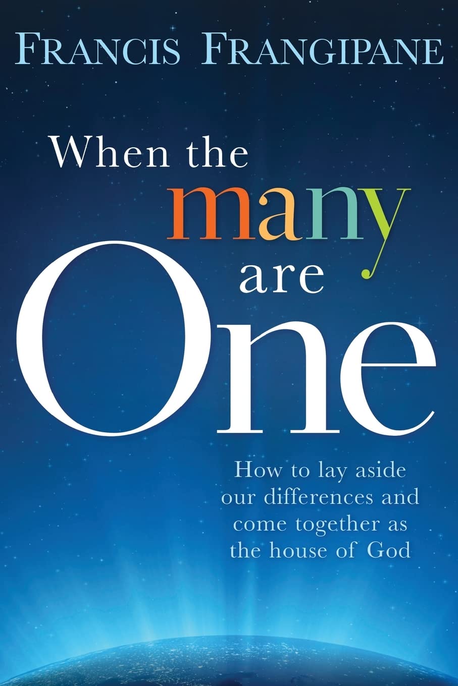 When the Many Are One: How to Lay Aside Our Differences and Come Together as the House of God,Used