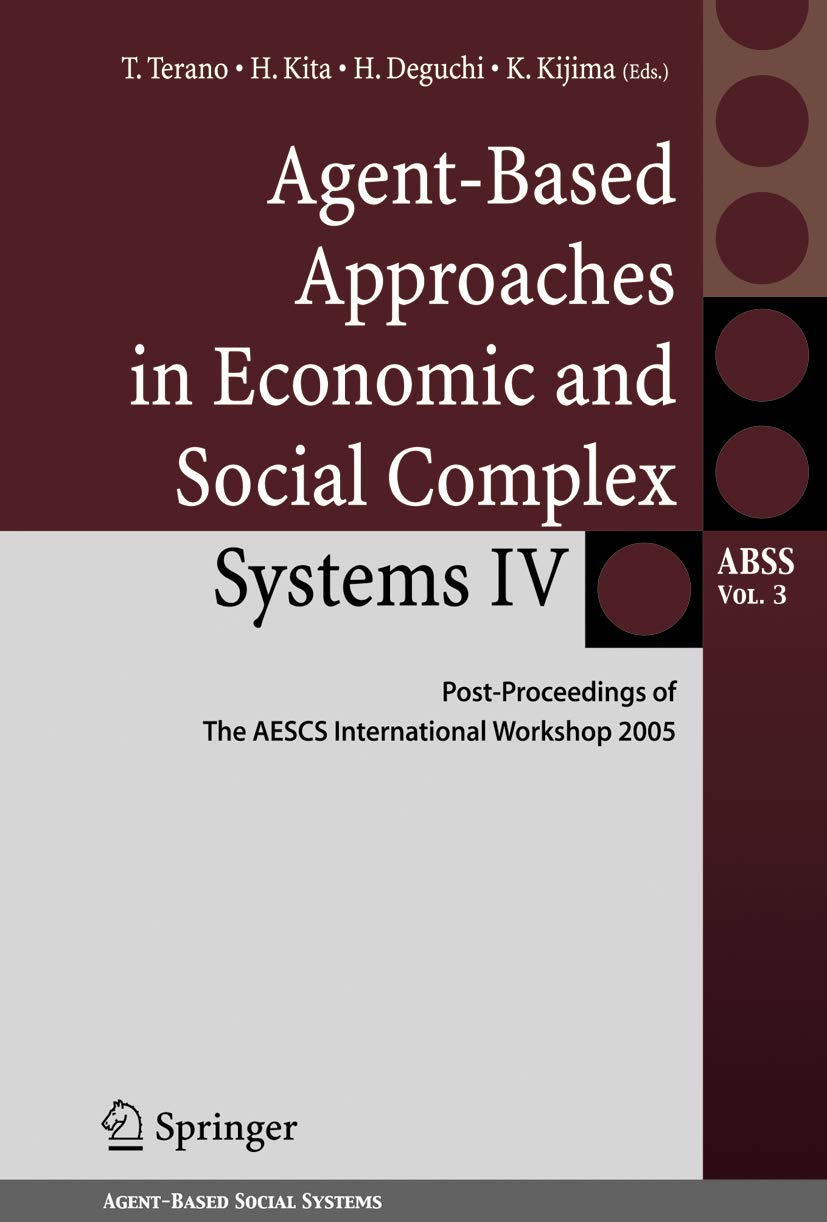 AgentBased Approaches in Economic and Social Complex Systems IV: Post Proceedings of The AESCS International Workshop 2005 (Age,Used