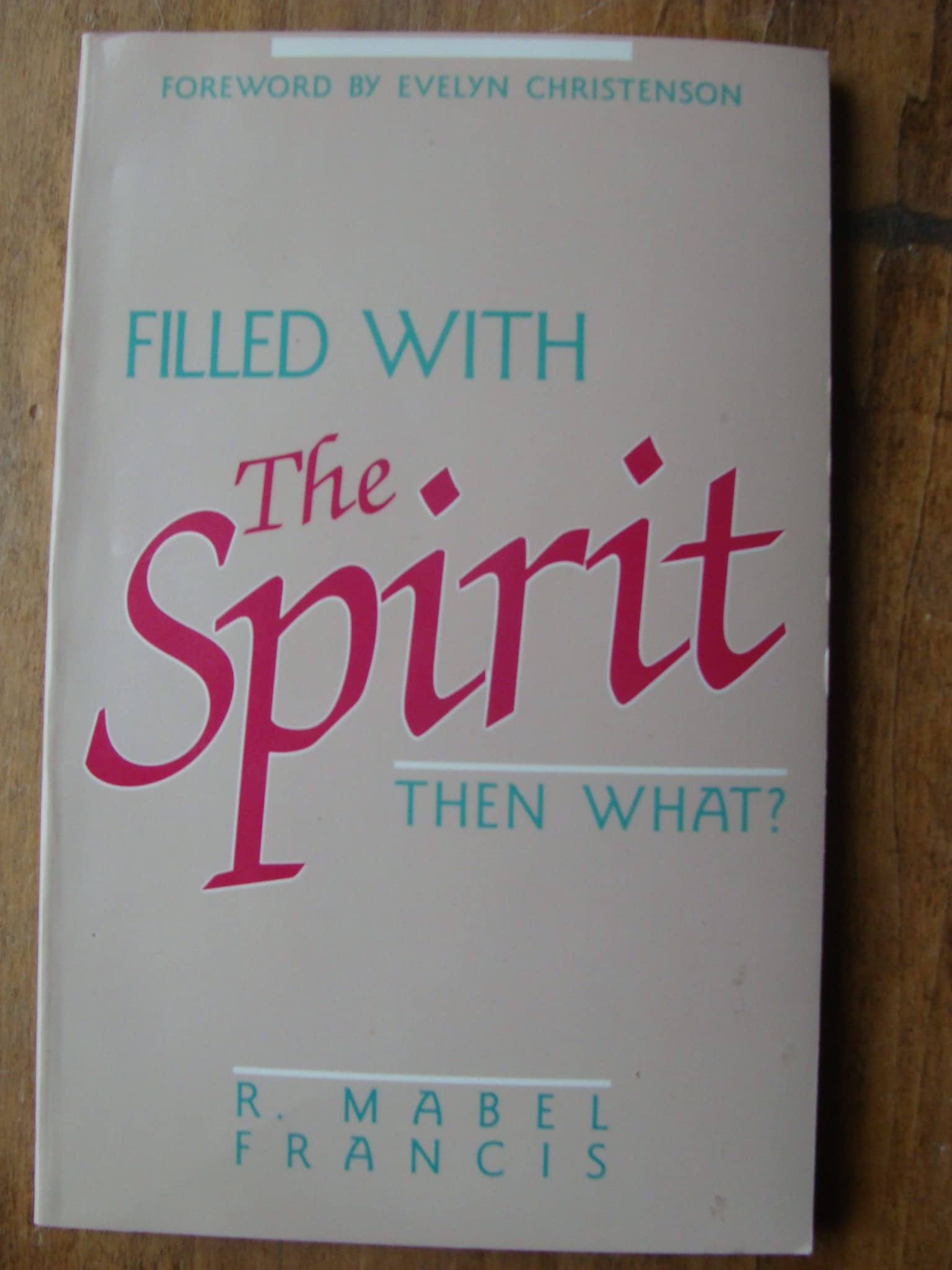 Filled With the Spirit . . . Then What,New