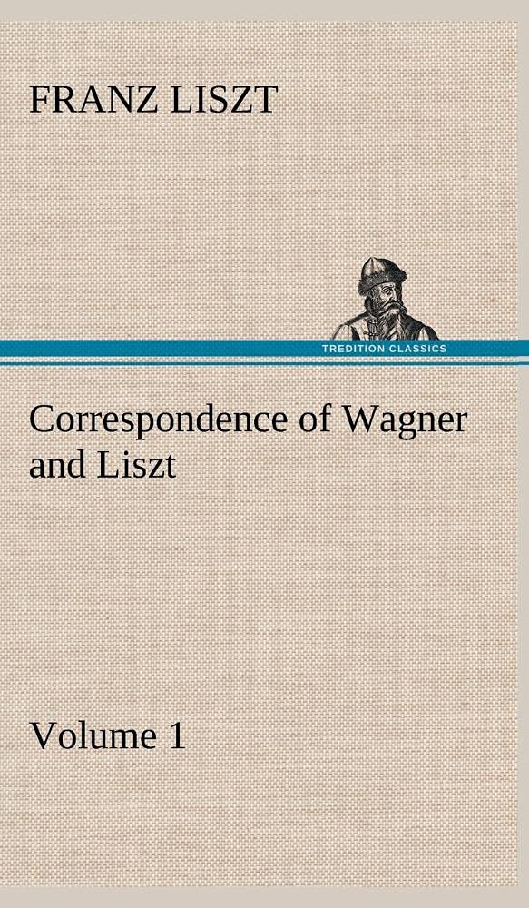 Correspondence of Wagner and Liszt Volume 1,Used