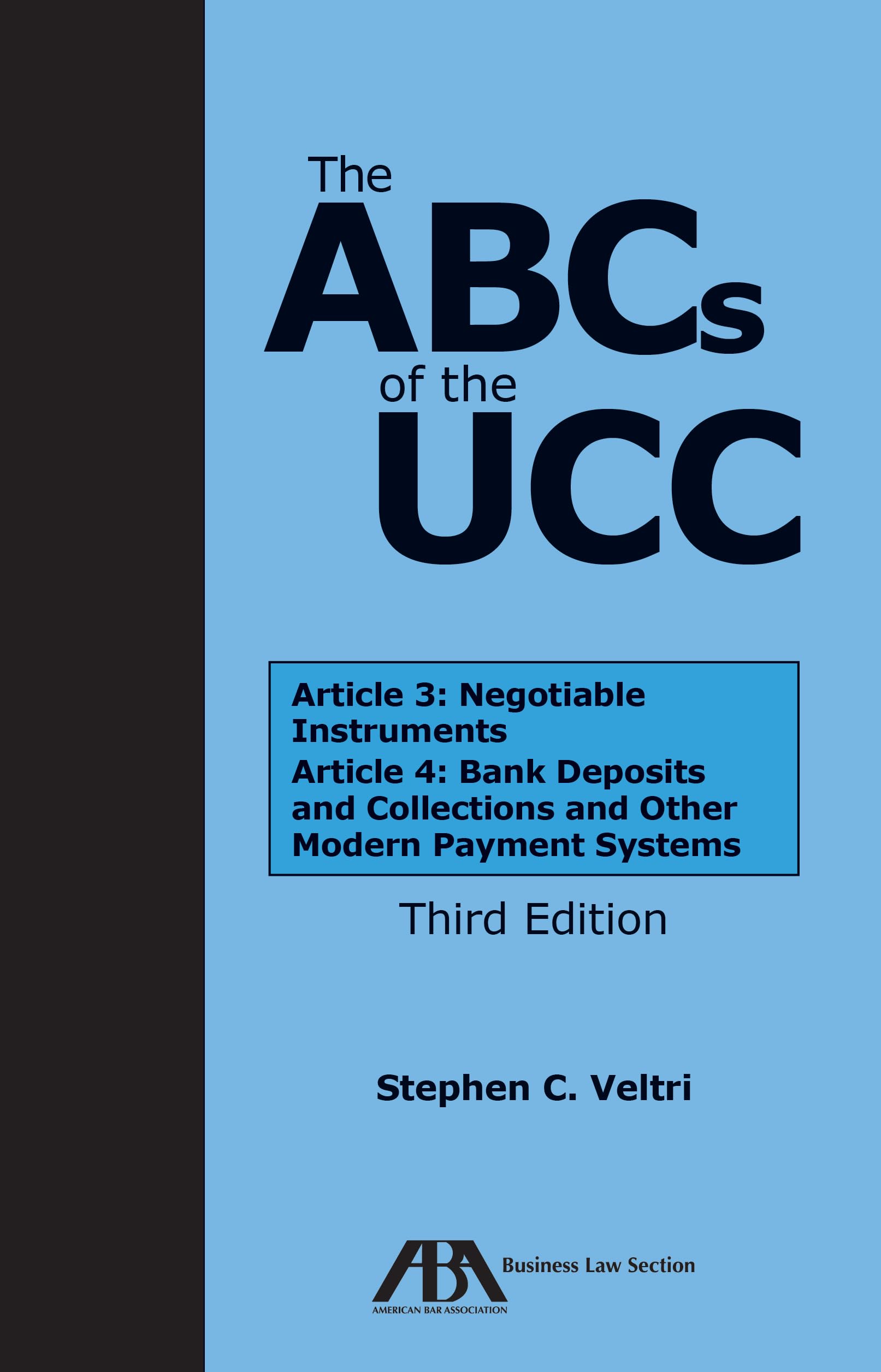 The ABCs of the UCC Article 3: Negotiable Instruments and Article 4: Bank Deposits and Collections and Other Modern Payment Syst,Used