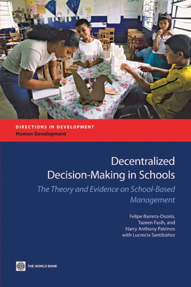 Decentralized Decisionmaking In Schools: The Theory And Evidence On Schoolbased Management (Directions In Development Human ,New