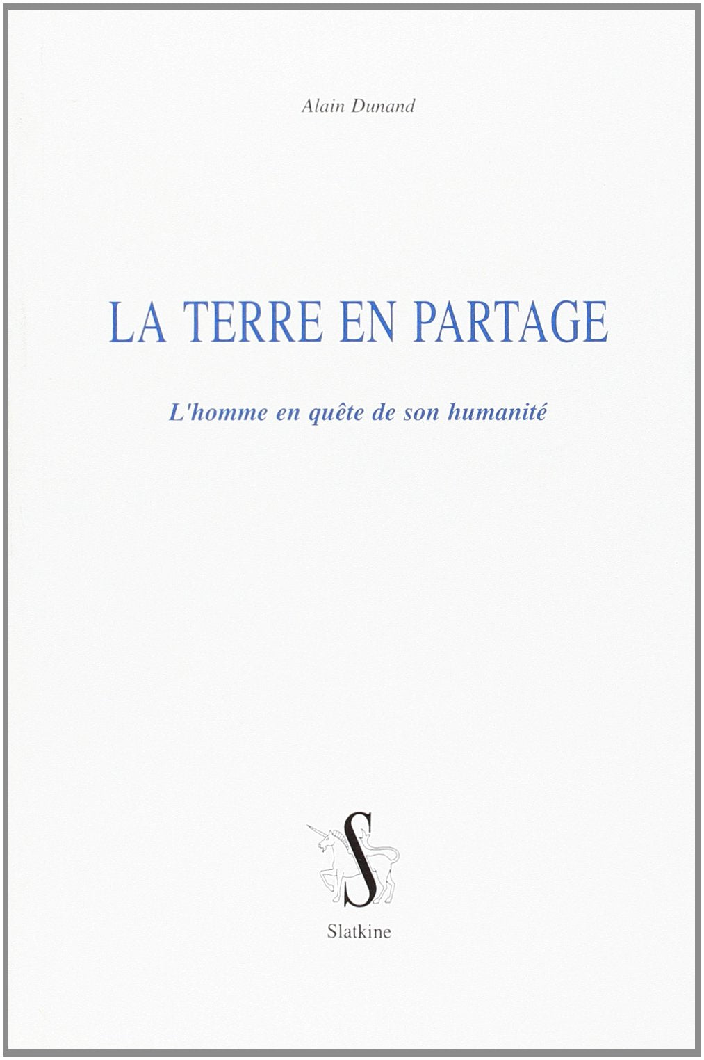La terre en partage: L'homme en que^te de son humanite (French Edition),Used