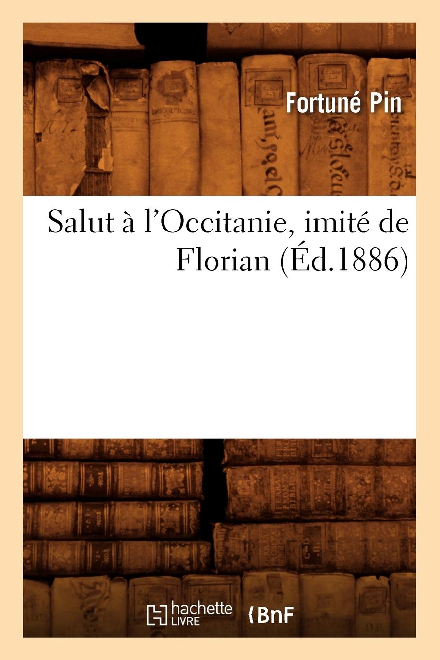 Salut  L'Occitanie, Imit De Florian (D.1886) (Litterature) (French Edition),New