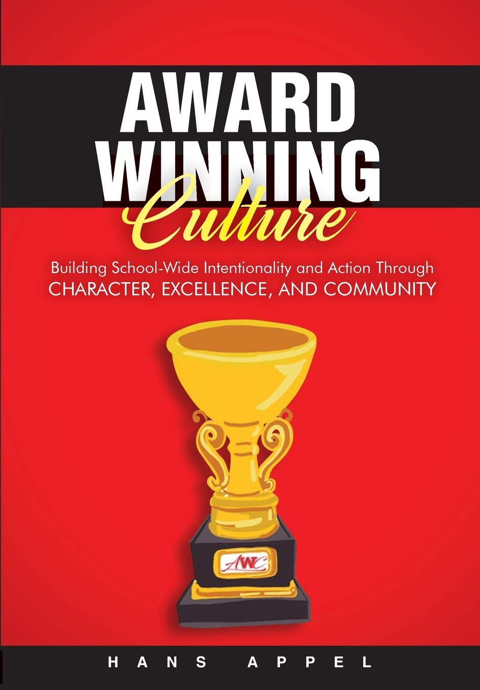 Award Winning Culture: Building SchoolWide Intentionality and Action Through Character, Excellence, and Community,Used