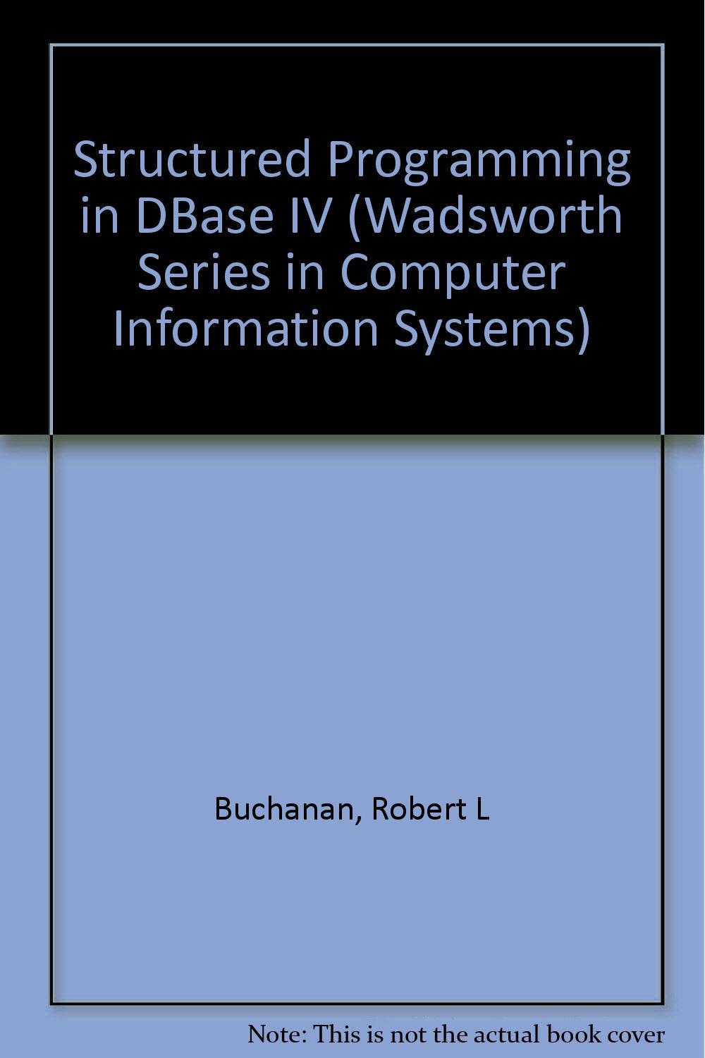 Structured Programming in dBASE Iv/Book and Disk (Wadsworth Series in Computer Information Systems),Used