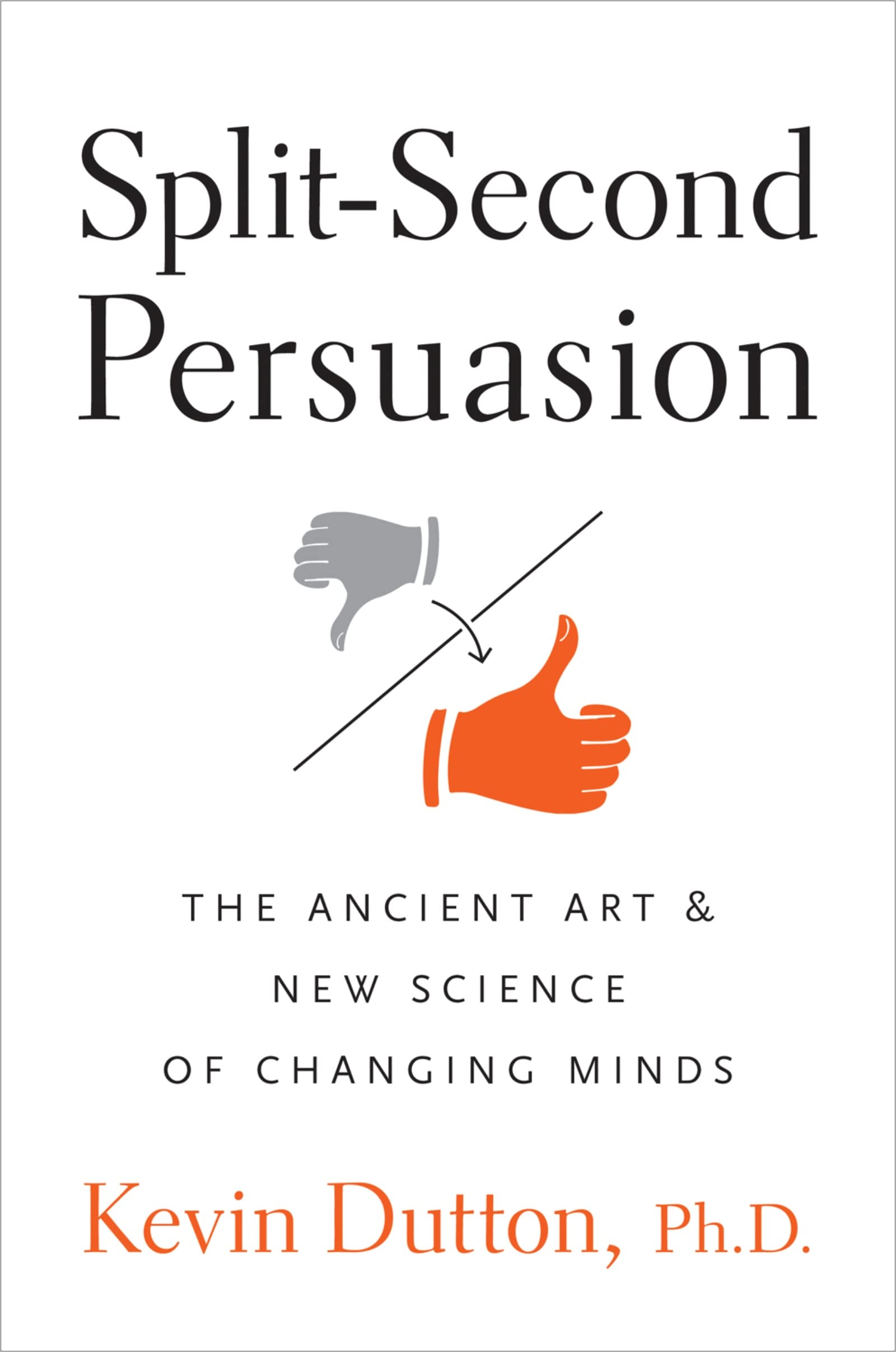 Splitsecond Persuasion: The Ancient Art And New Science Of Changing Minds,Used