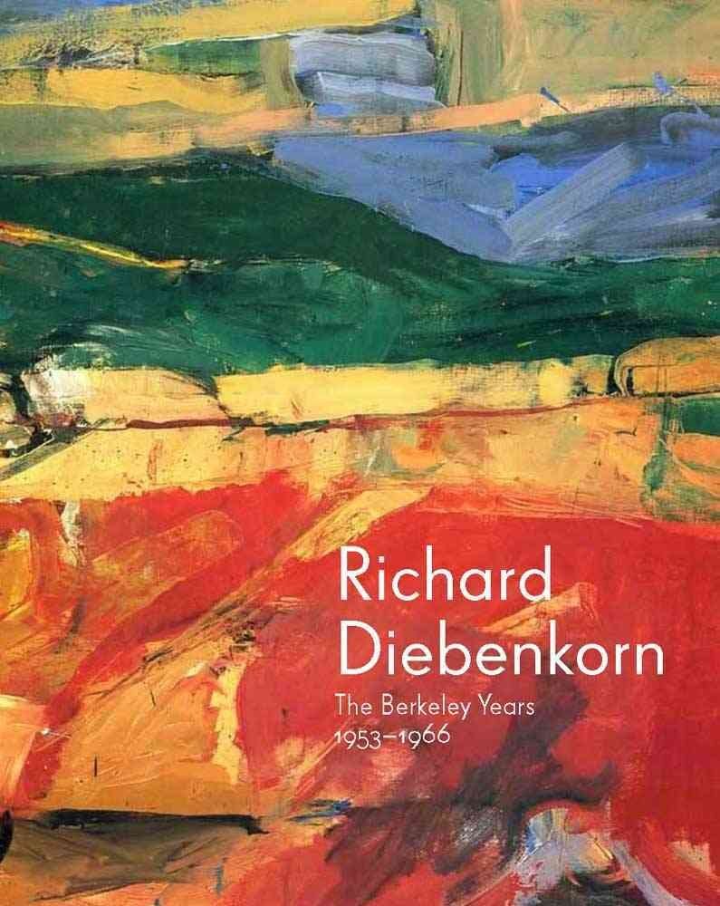 Richard Diebenkorn: The Berkeley Years, 19531966,New