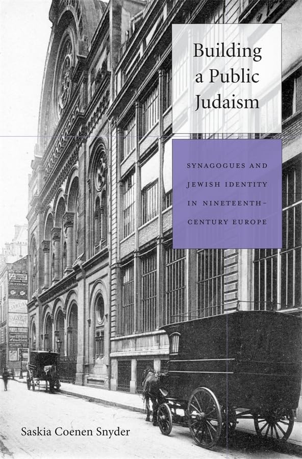 Building a Public Judaism: Synagogues and Jewish Identity in NineteenthCentury Europe,Used