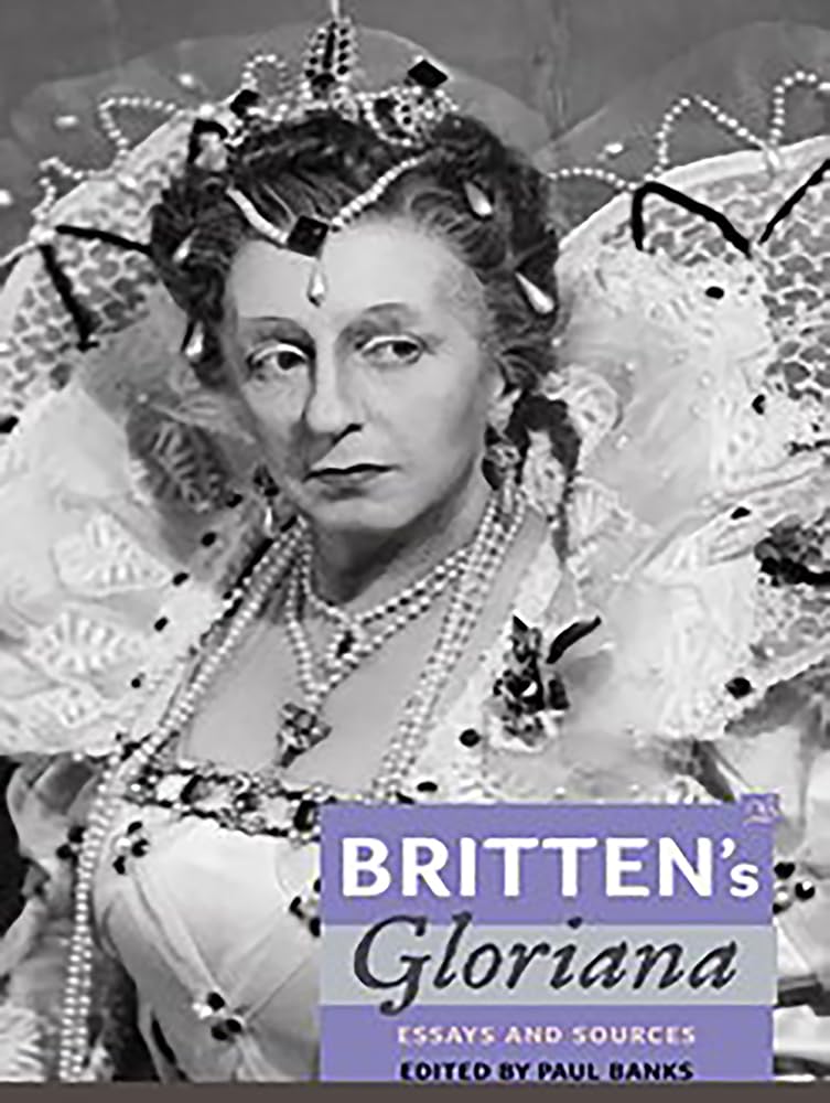 Britten'S Gloriana: Essays And Sources (Aldeburgh Studies In Music),Used