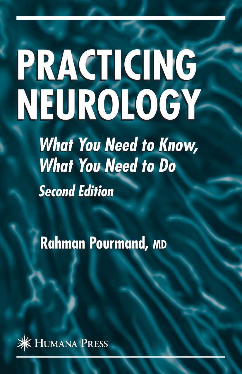Practicing Neurology: What You Need to Know, What You Need to Do (Current Clinical Neurology),New