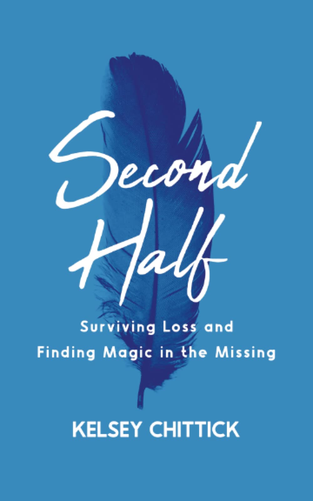 Second Half: Surviving Loss and Finding Magic in the Missing,Used