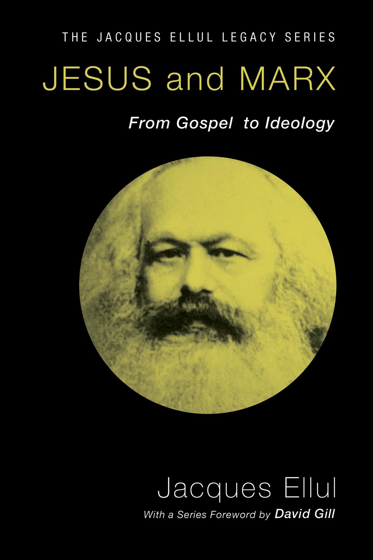 Jesus and Marx: From Gospel to Ideology (Jacques Ellul Legacy),Used