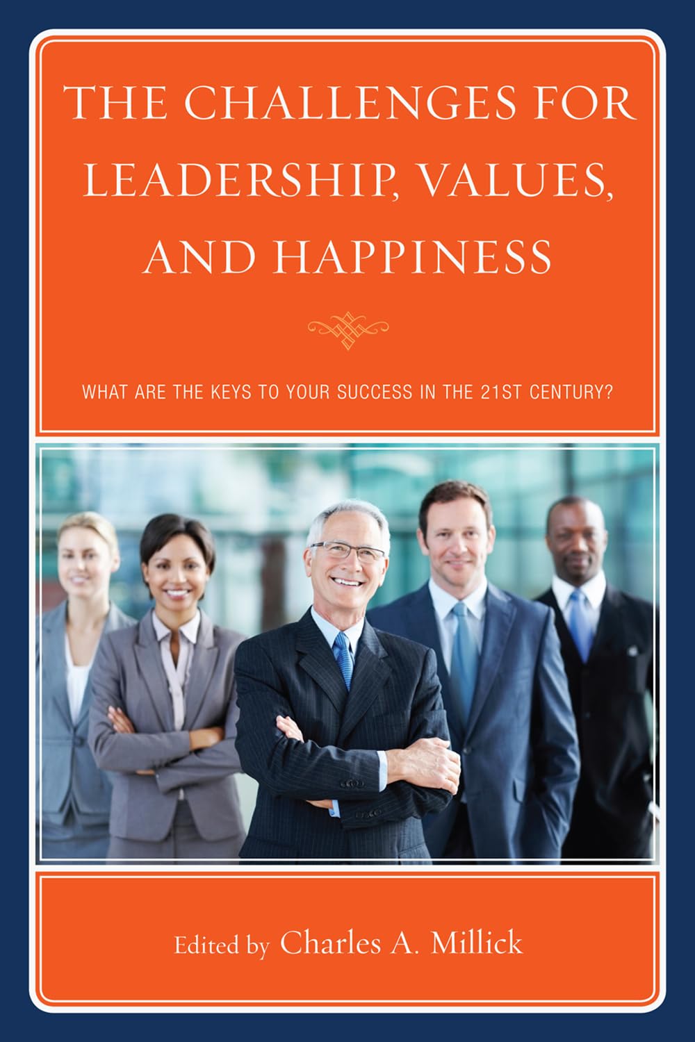 The Challenges for Leadership, Values, and Happiness: What Are the Keys to Your Success in the 21st Century?,Used