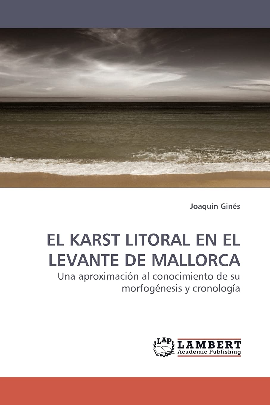 EL KARST LITORAL EN EL LEVANTE DE MALLORCA: Una aproximacin al conocimiento de su morfognesis y cronologa,Used