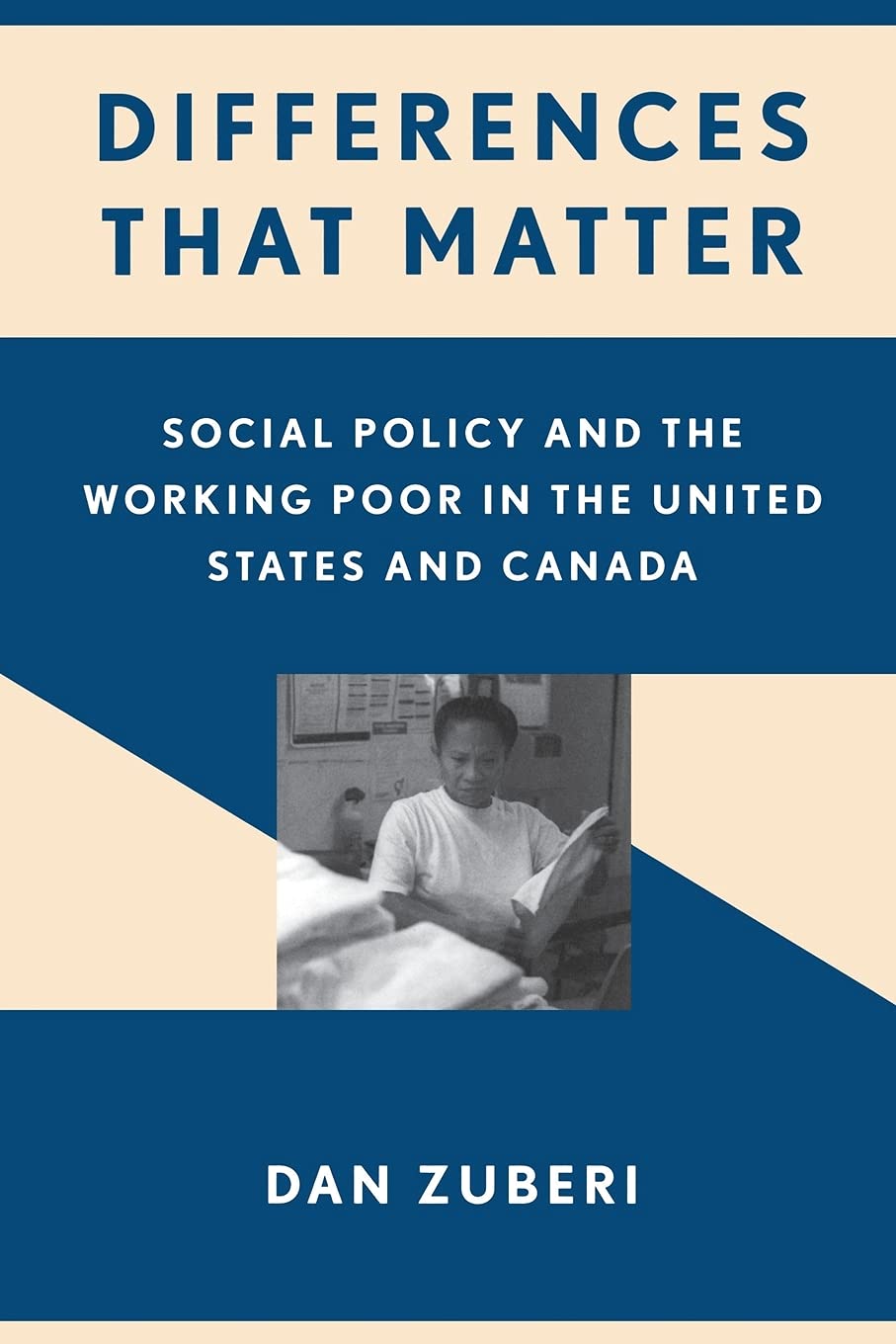 Differences That Matter: Social Policy and the Working Poor in the United States and Canada,New