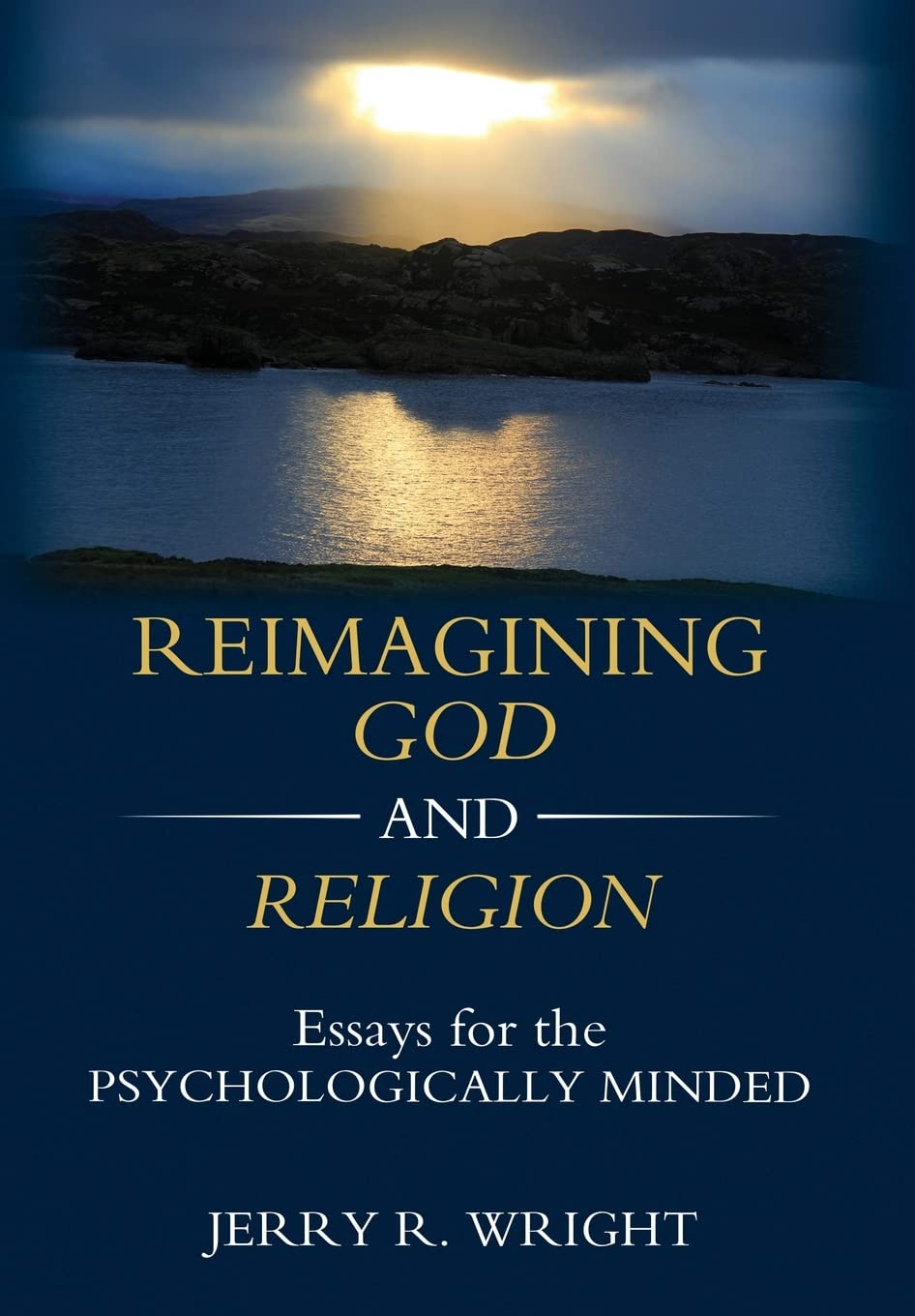 Reimagining God and Religion: Essays for the Psychologically Minded,Used