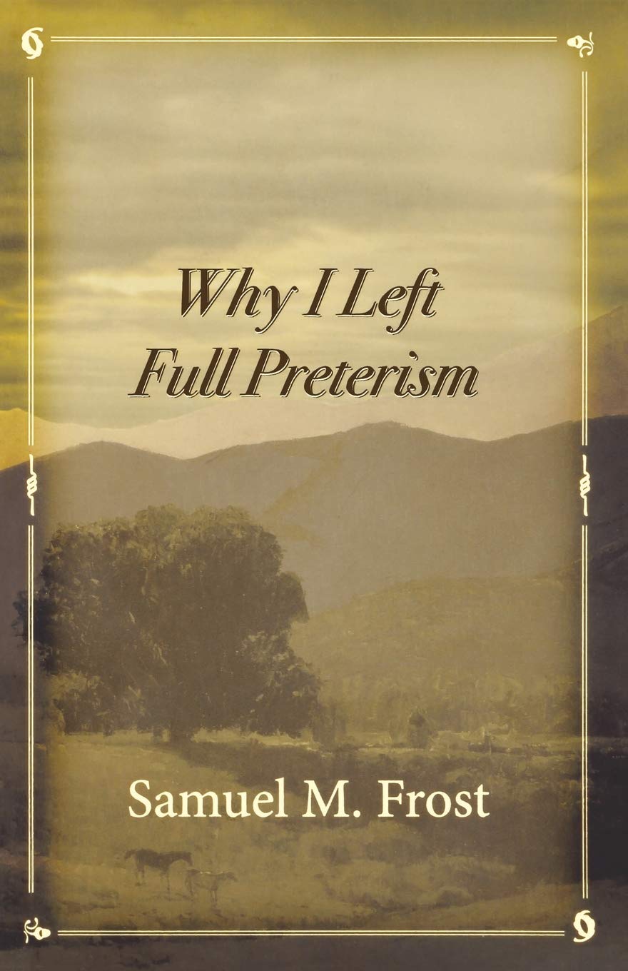 Why I Left Full Preterism,Used