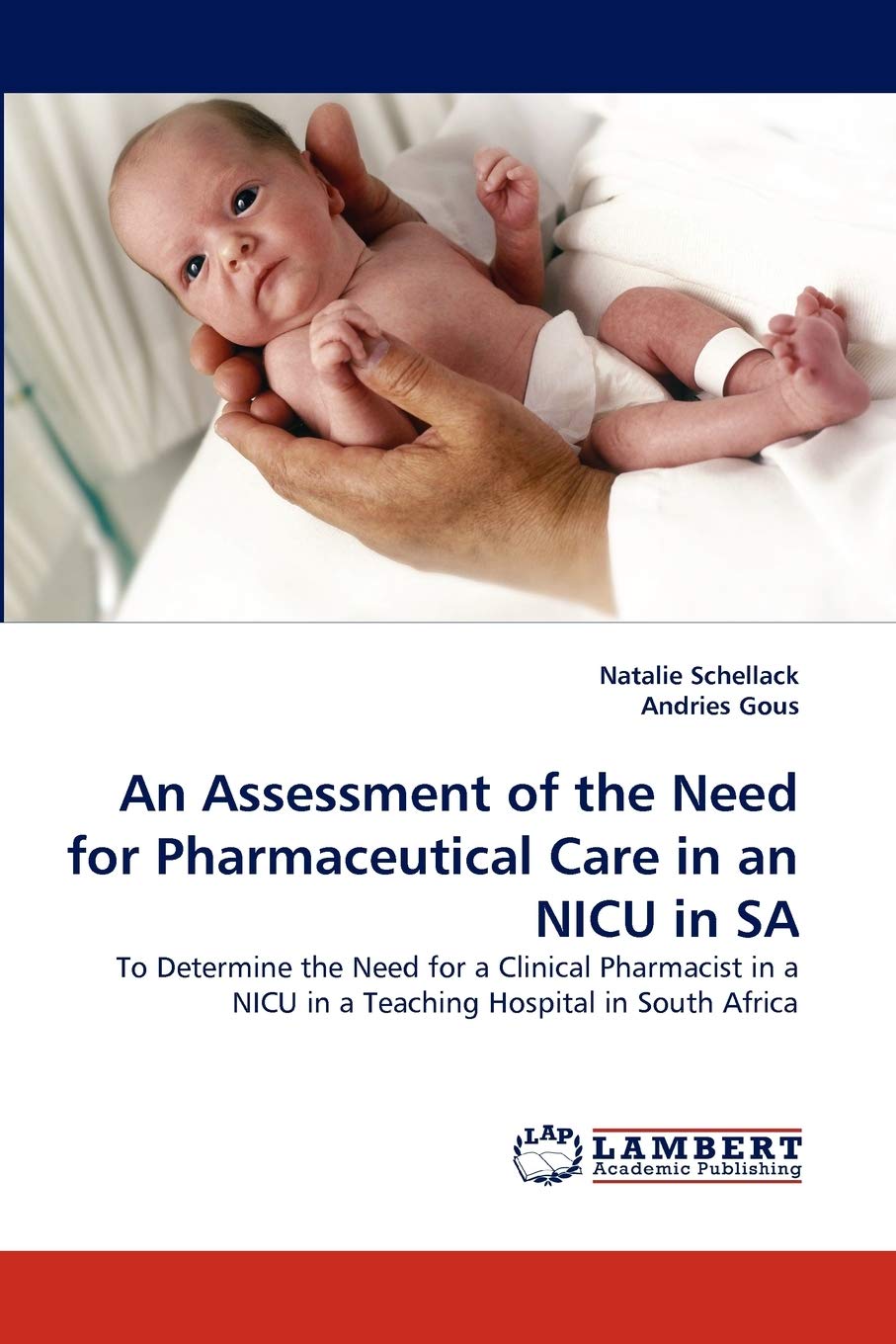 An Assessment of the Need for Pharmaceutical Care in an NICU in SA: To Determine the Need for a Clinical Pharmacist in a NICU in,Used