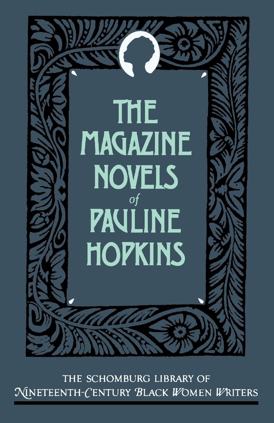 The Magazine Novels of Pauline Hopkins: (Including Hagar's Daughter, Winona, and Of One Blood) (The ^ASchomburg Library of Ninet,Used