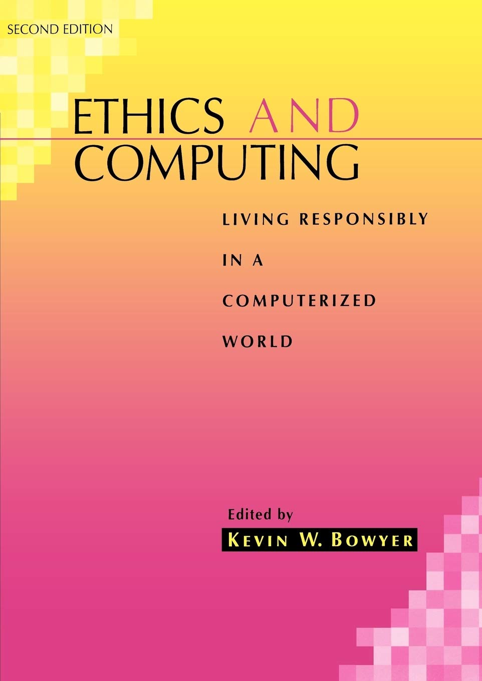 Ethics And Computing: Living Responsibly In A Computerized World