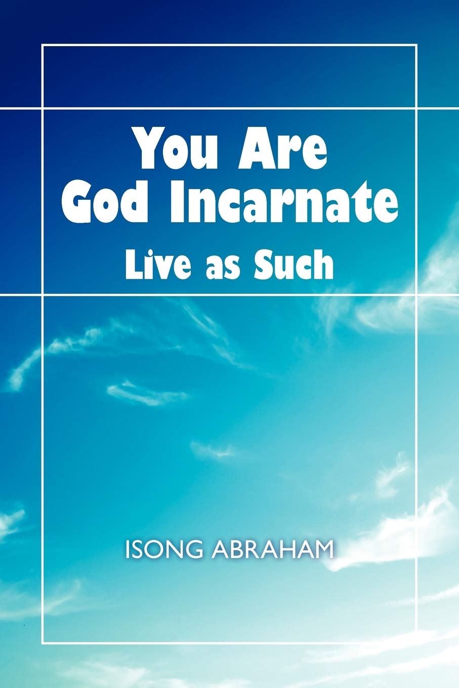 You Are God Incarnate: Live As Such,Used
