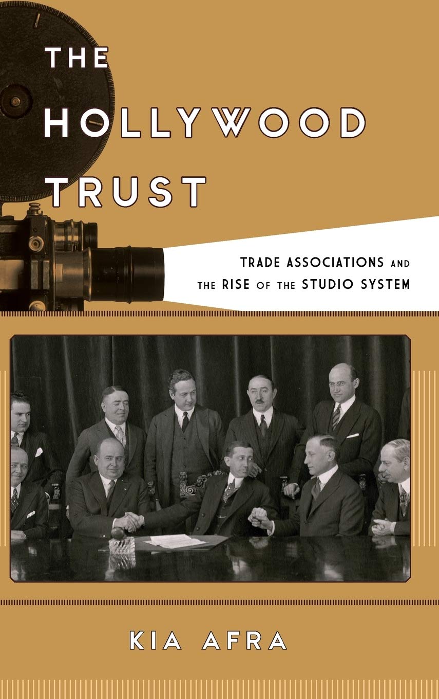 The Hollywood Trust: Trade Associations and the Rise of the Studio System (Film and History),Used