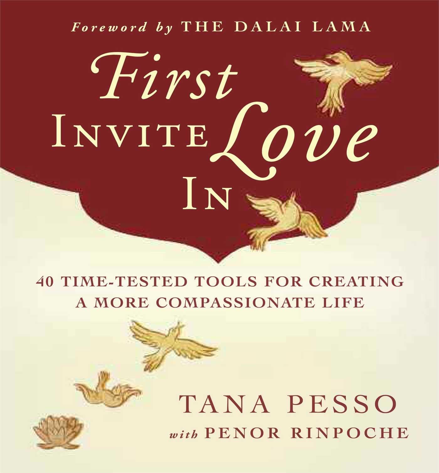 First Invite Love In: 40 Timetested Tools For Creating A More Compassionate Life,Used