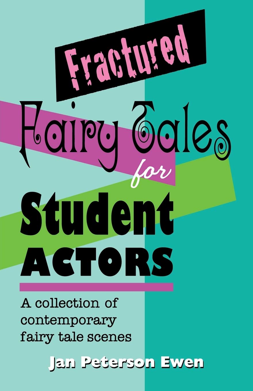 Fractured Fairy Tales For Student Actors: A Collection Of Contemporary Fairy Tale Scenes,Used