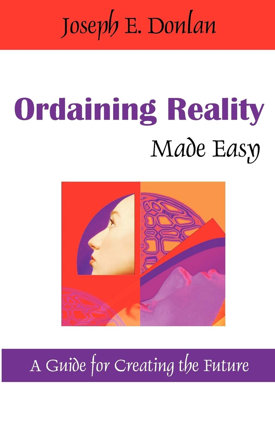 Ordaining Reality Made Easy: A Guide for Creating the Future,Used