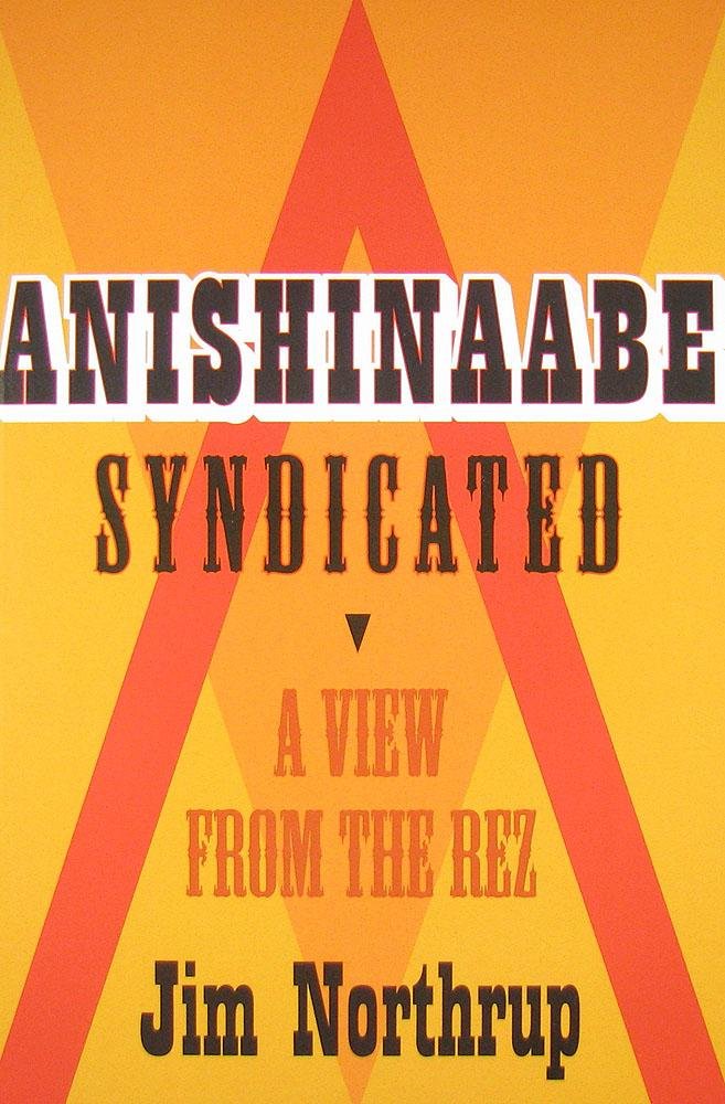 Anishinaabe Syndicated: A View From The Rez,Used