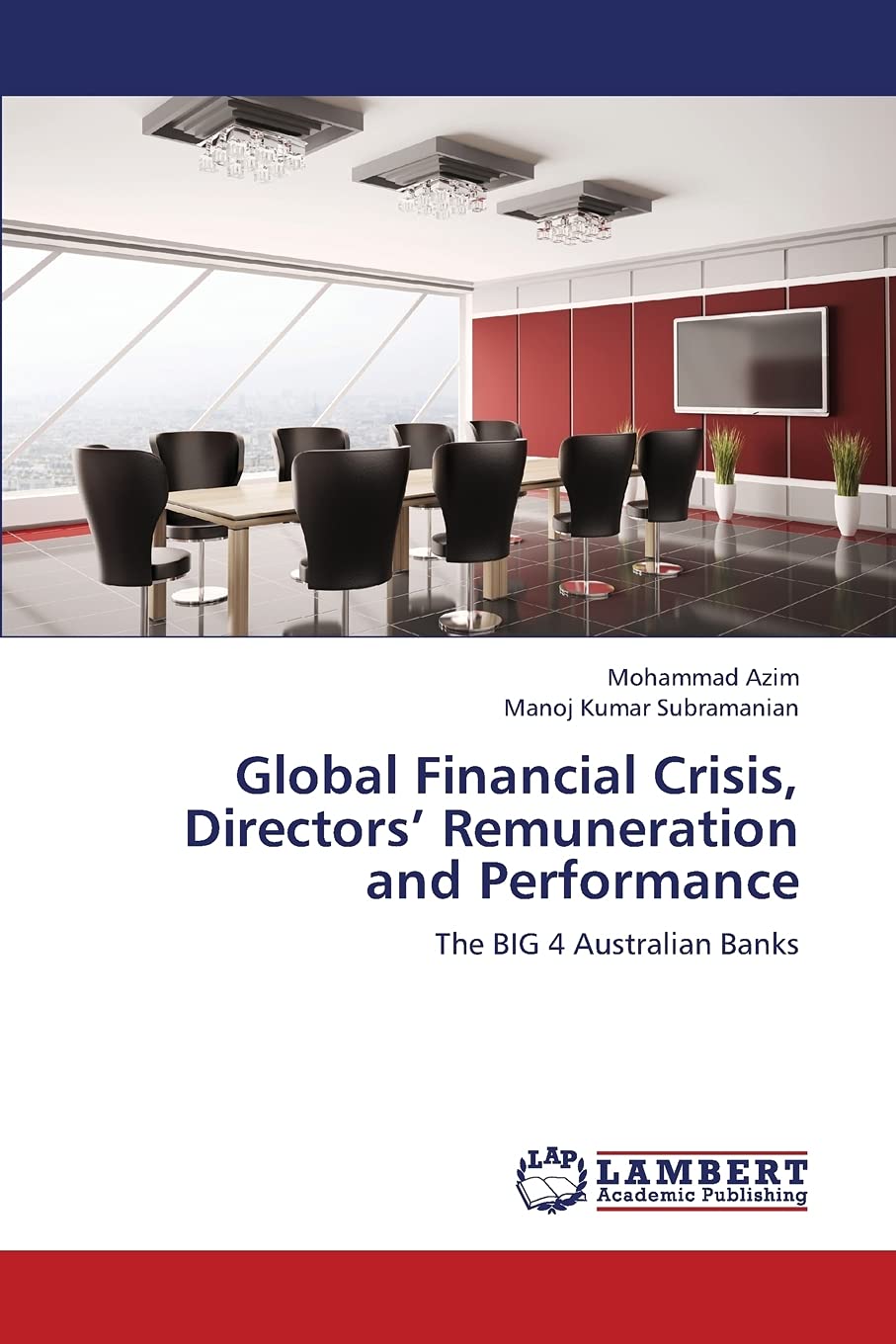Global Financial Crisis, Directors Remuneration and Performance: The BIG 4 Australian Banks,Used