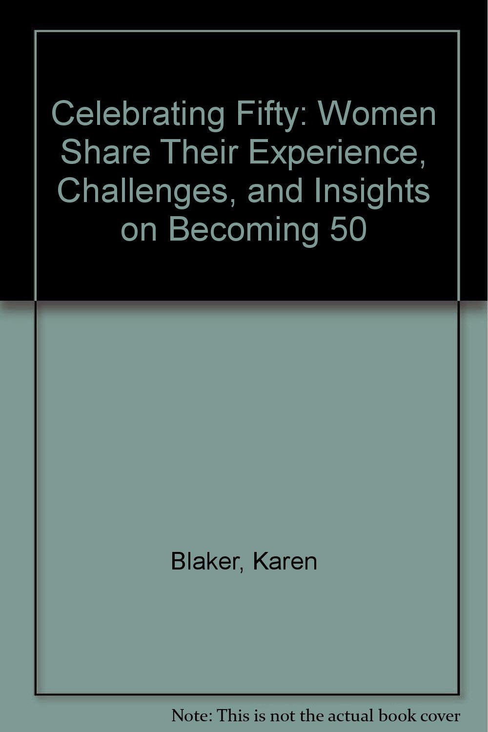 Celebrating Fifty: Women Share Their Experience, Challenges, and Insights on Becoming 50,Used