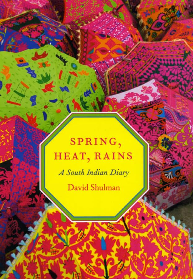 Spring, Heat, Rains: A South Indian Diary,New