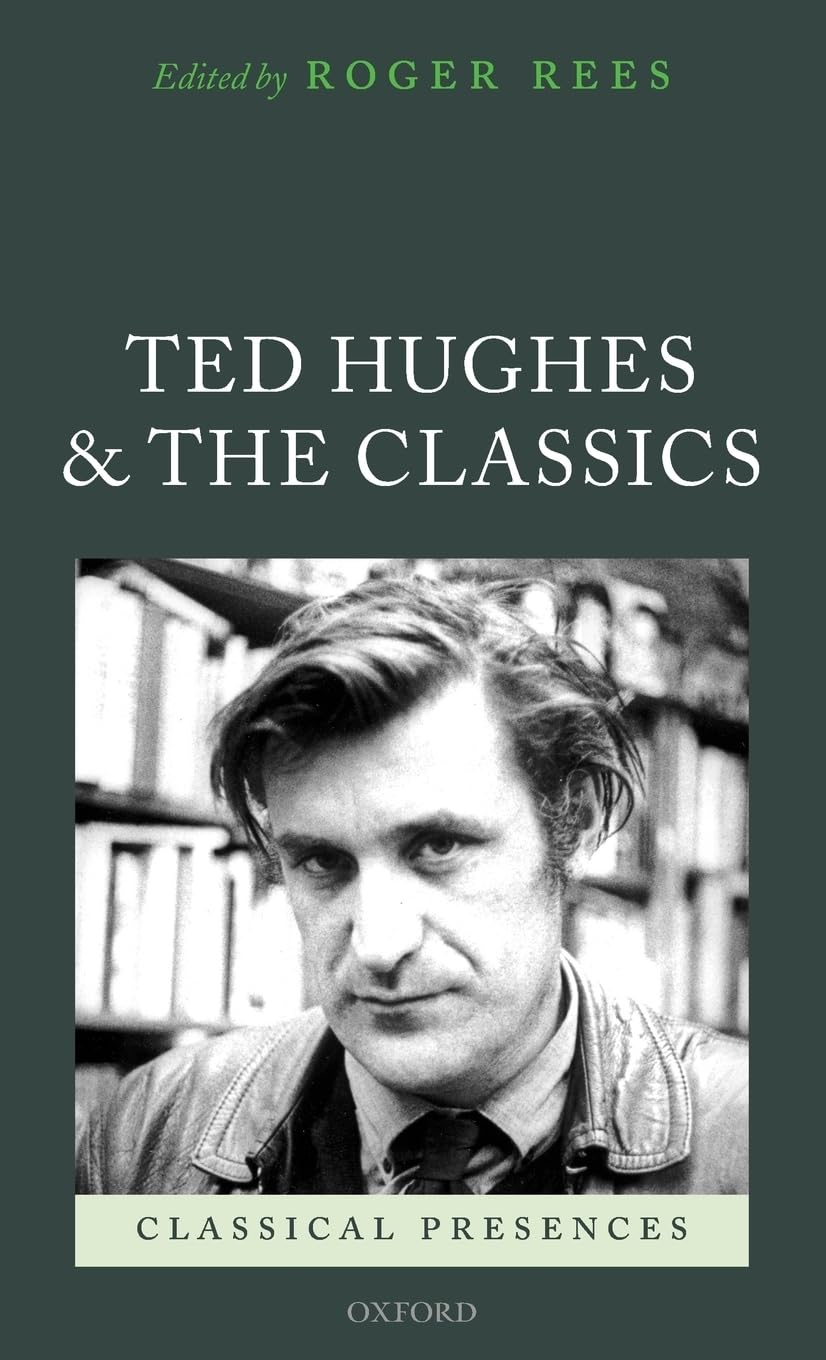 Ted Hughes and the Classics (Classical Presences),Used