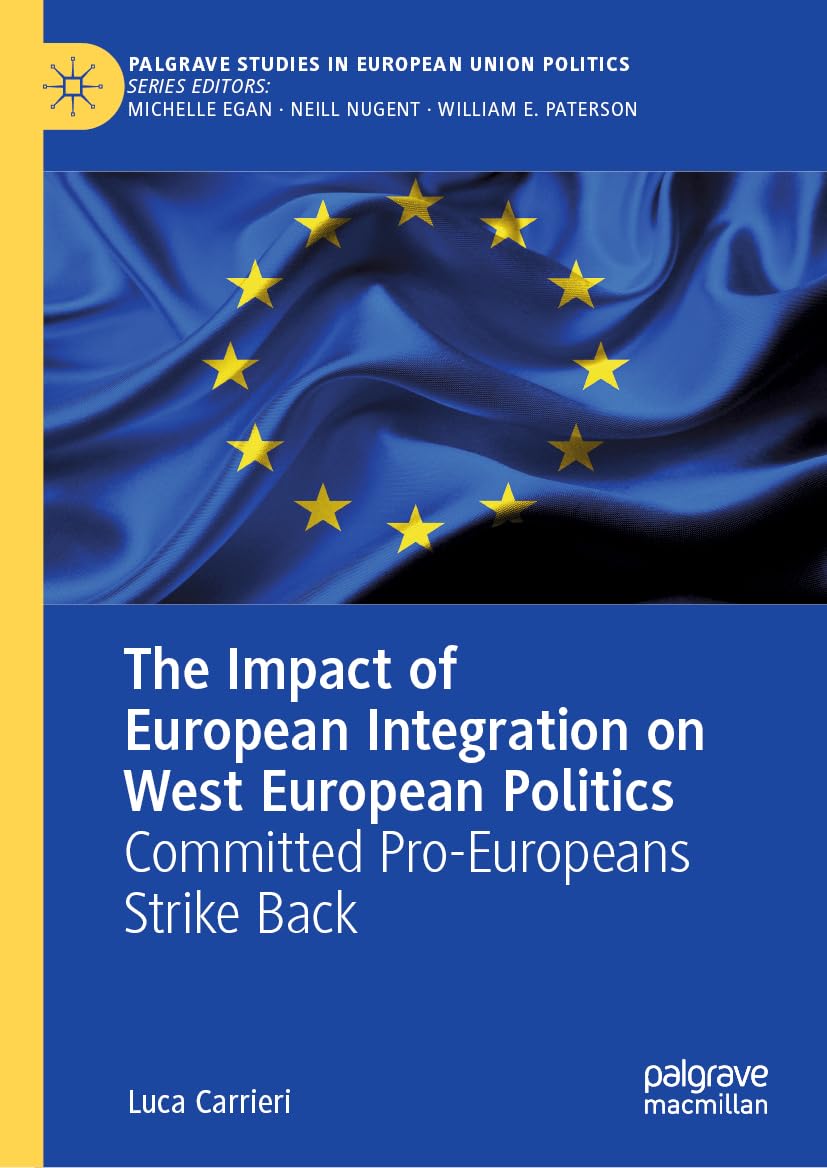 The Impact of European Integration on West European Politics: Committed ProEuropeans Strike Back (Palgrave Studies in European ,Used
