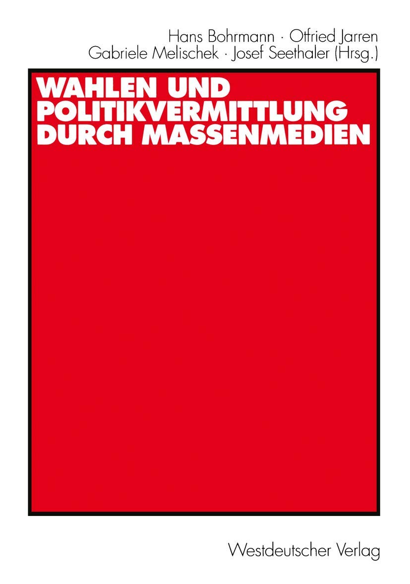 Wahlen und Politikvermittlung durch Massenmedien: Theoretischmethodische Implikationen lngerfristiger Analysen (German Edition),Used