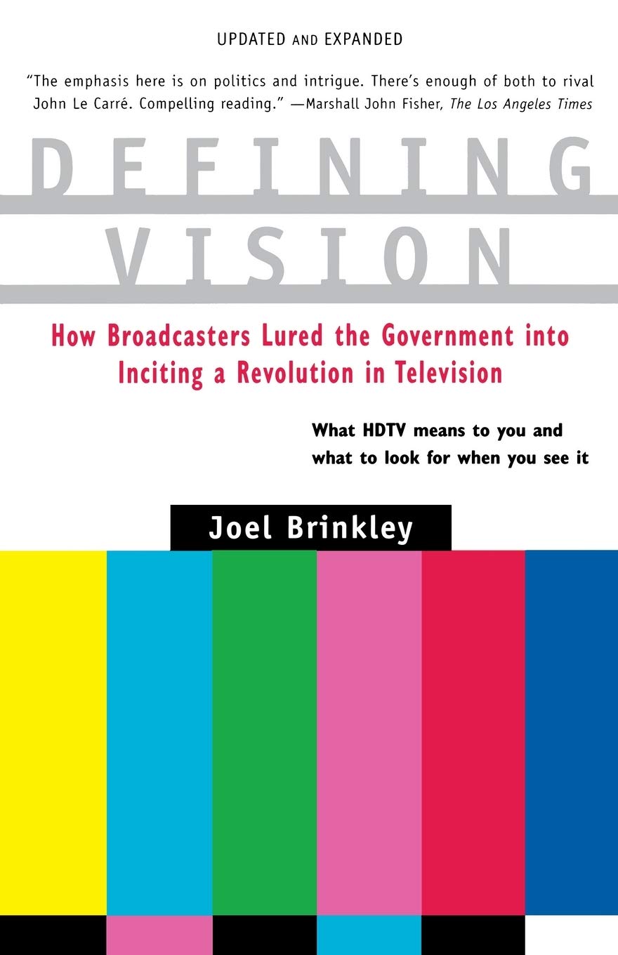 Defining Vision: How Broadcasters Lured the Government into Inciting a Revolution in Television, Updated and Expanded,Used