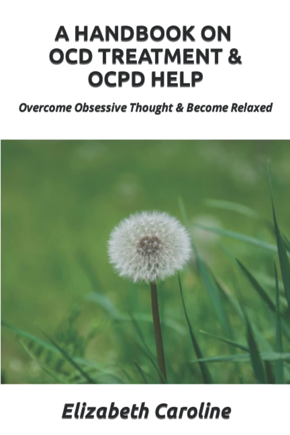 A Handbook On OCD Treatment & OCPD Help: Overcome Obsessive Thought & Become Relaxed,Used